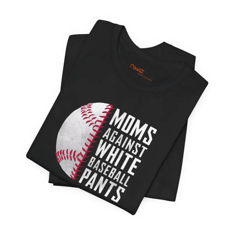 Mom Power Unisex Tee - Baseball Pants Humor - DipaliZ