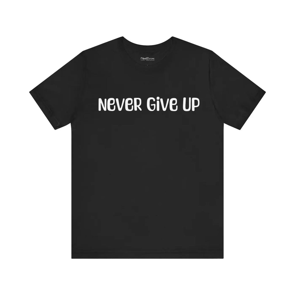 Never Give Up Unisex Jersey Short Sleeve Tee - DipaliZ