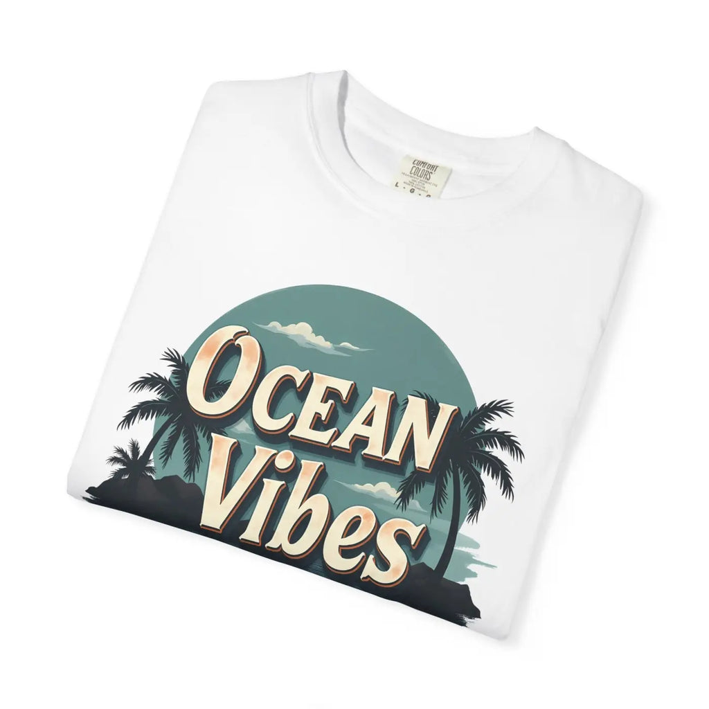 Ocean Vibes Unisex Garment-Dyed T-Shirt - Summer Ready - DipaliZ