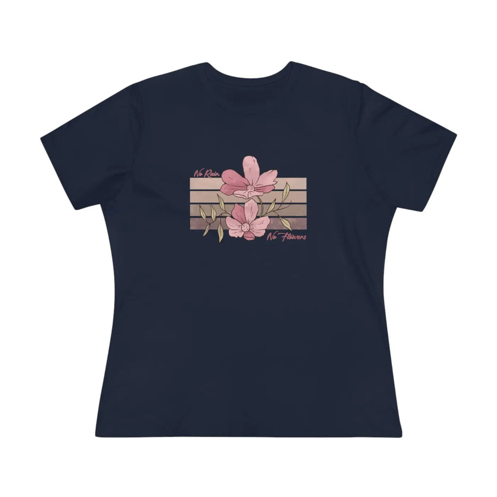 Floral Tee Women's Premium - No Rain No Flowers - DipaliZ