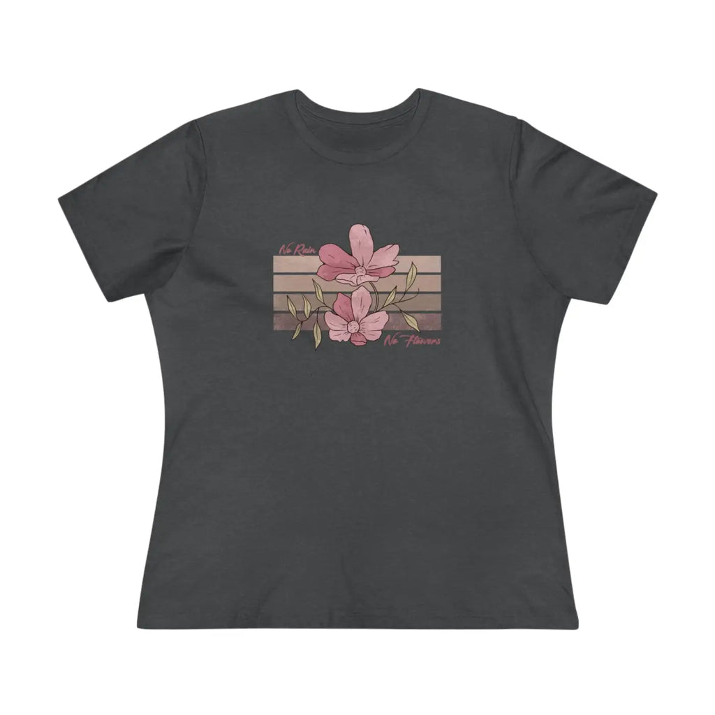 Floral Tee Women's Premium - No Rain No Flowers - DipaliZ