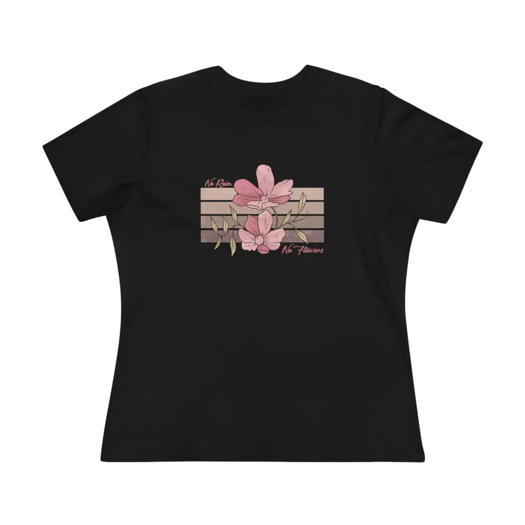 Floral Tee Women's Premium - No Rain No Flowers - DipaliZ