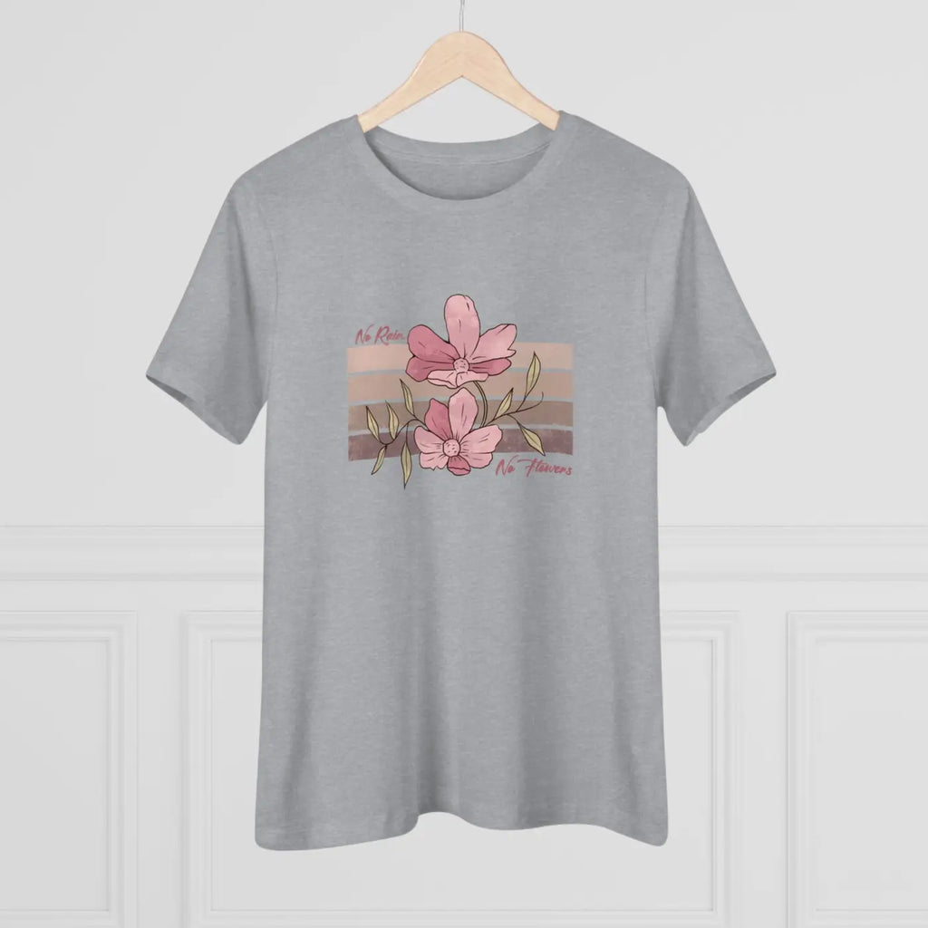 Floral Tee Women's Premium - No Rain No Flowers - DipaliZ
