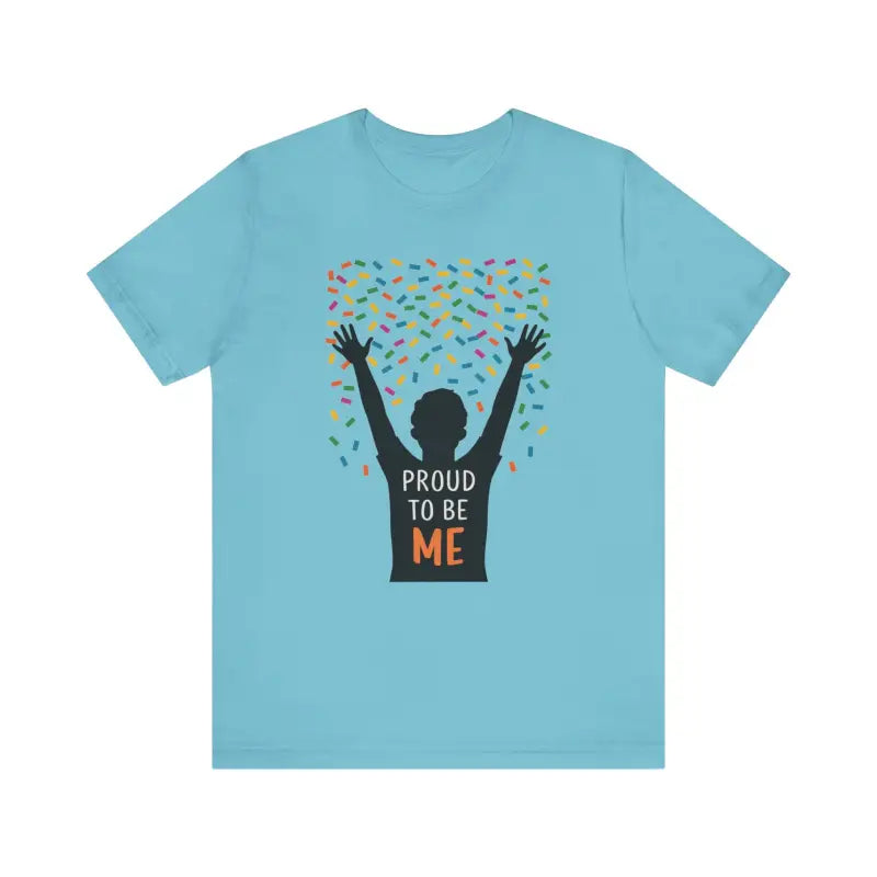 Proud To Be Me Tee - Timeless Unisex Jersey Short Sleeve - DipaliZ