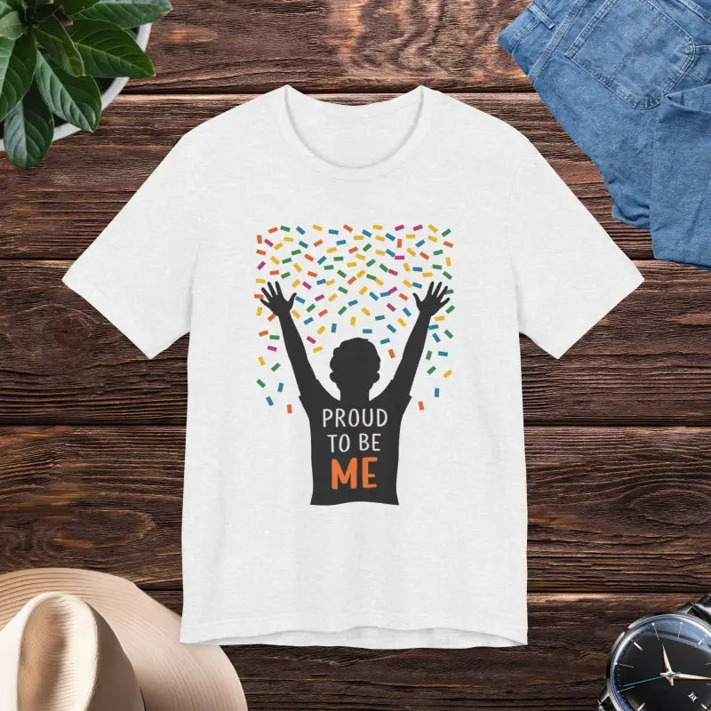 Proud To Be Me Tee - Timeless Unisex Jersey Short Sleeve - DipaliZ