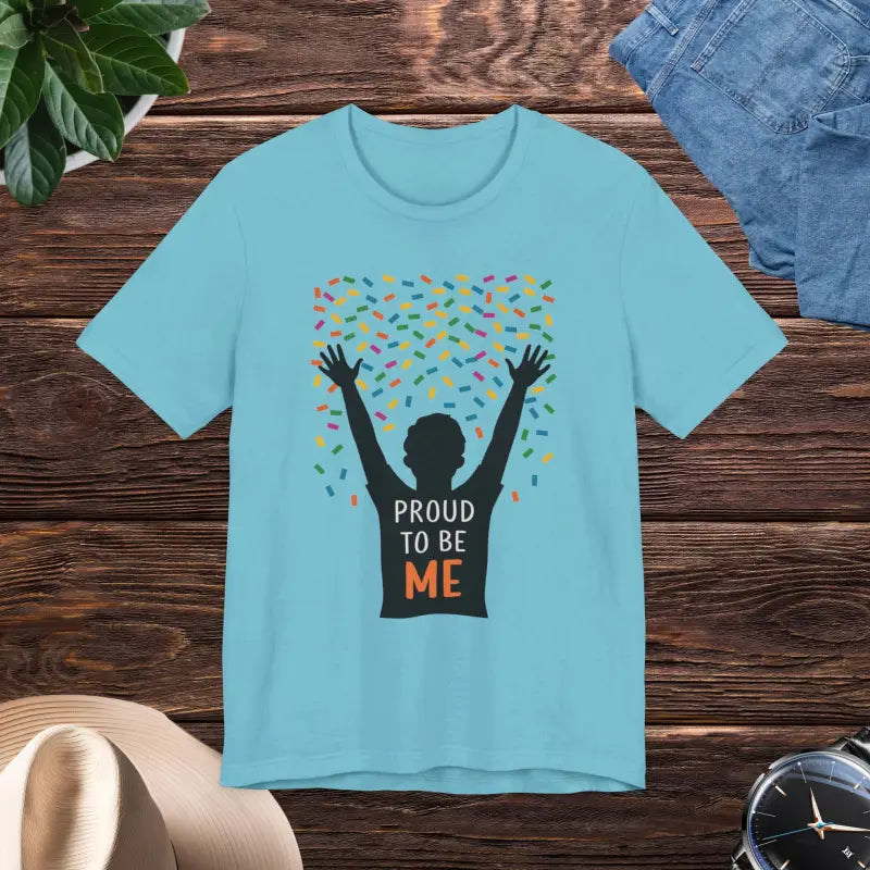 Proud To Be Me Tee - Timeless Unisex Jersey Short Sleeve - DipaliZ