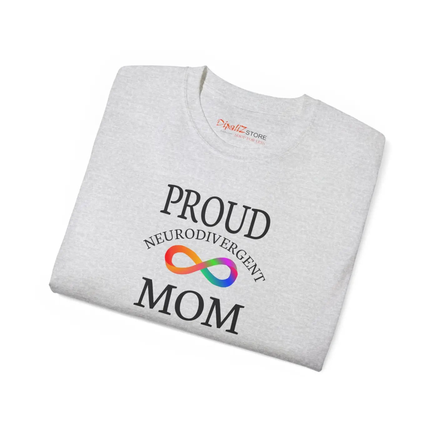 Proud Neurodivergent Mom T-Shirt - Eco-Friendly Gift - DipaliZ