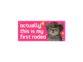 This is My First Rodeo Cat 7" Funny Bumper Sticker