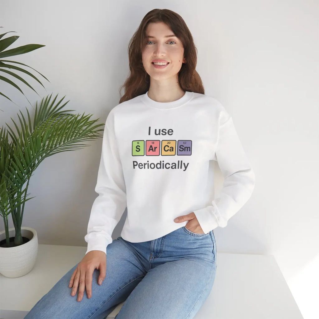 Sarcasm Periodically Sweatshirt - Perfect Gift for Laughs - DipaliZ