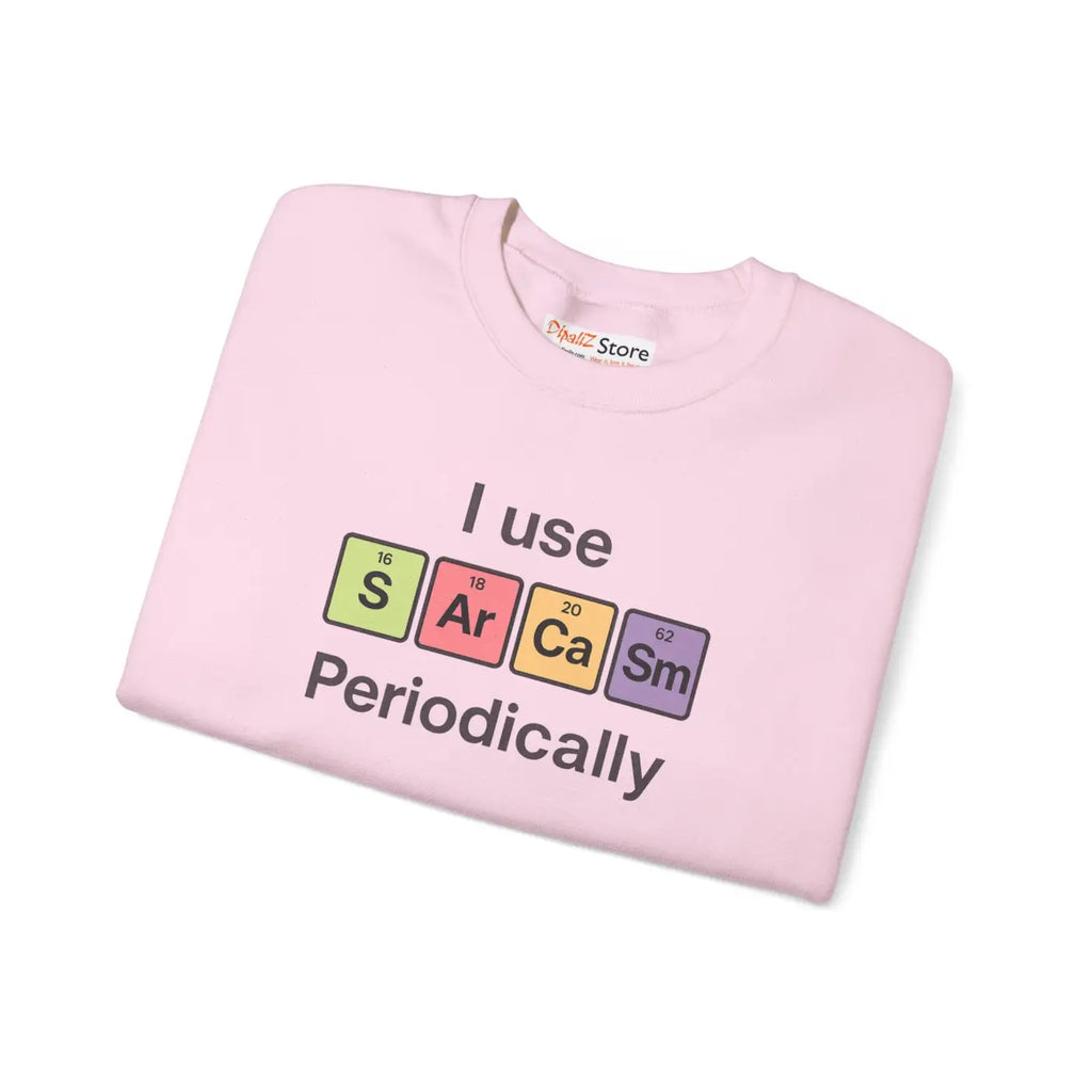 Sarcasm Periodically Sweatshirt - Perfect Gift for Laughs - DipaliZ