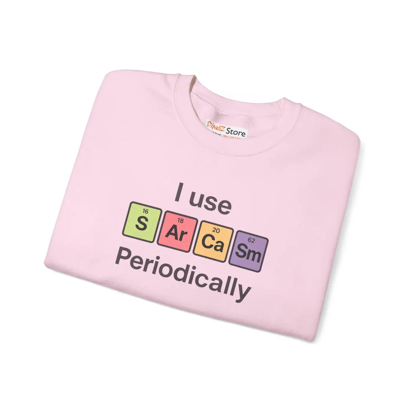 Sarcasm Periodically Sweatshirt - Perfect Gift for Laughs - DipaliZ