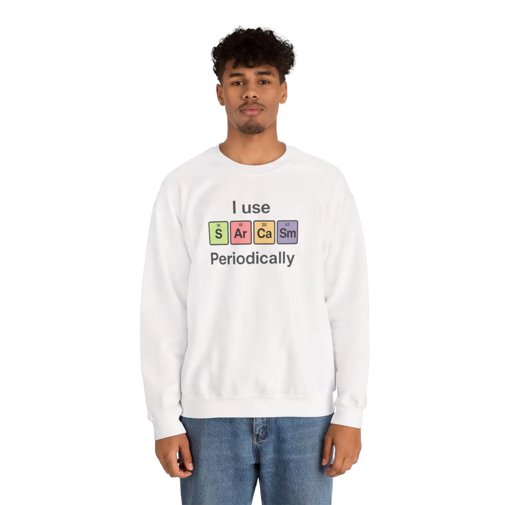 Sarcasm Periodically Sweatshirt - Perfect Gift for Laughs - DipaliZ