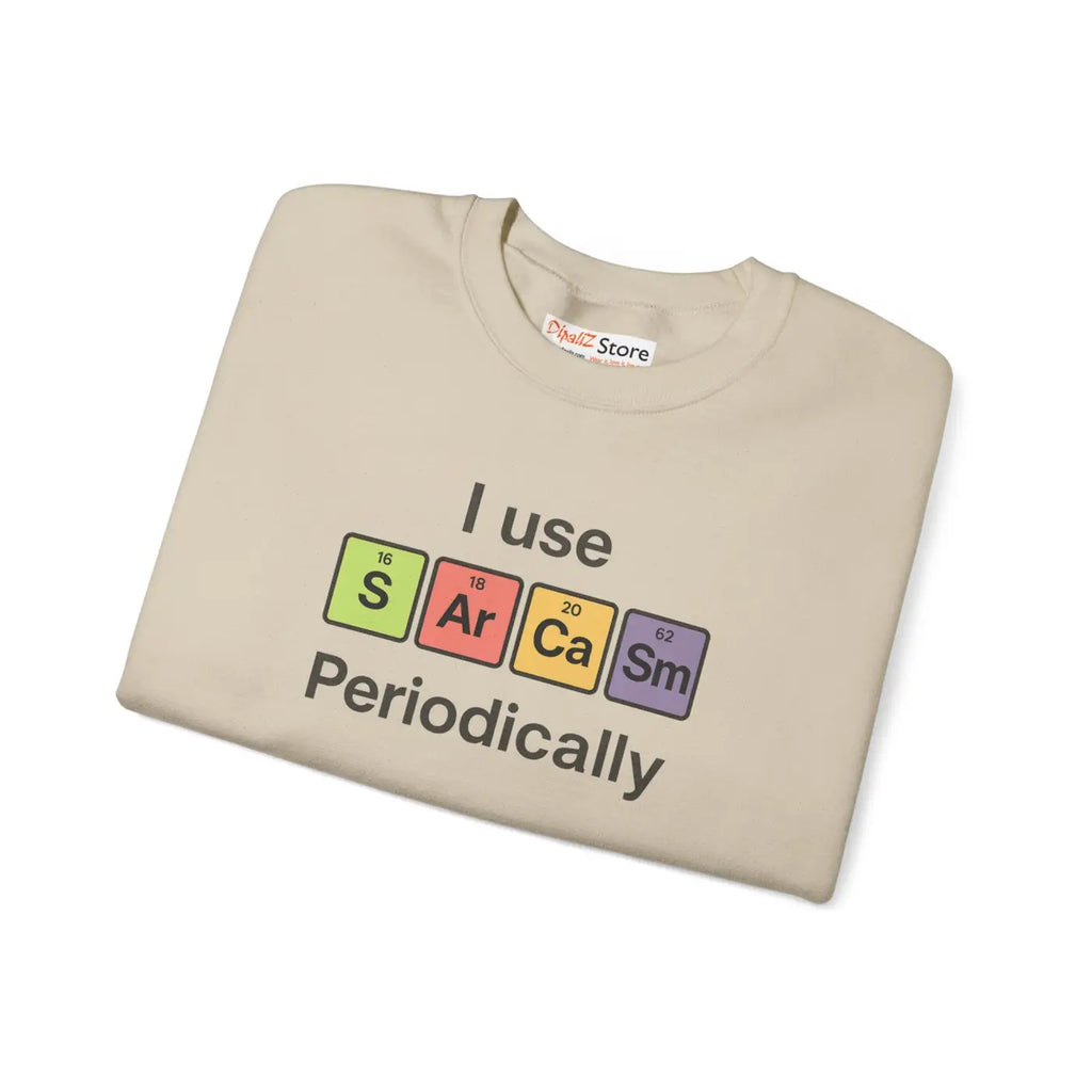 Sarcasm Periodically Sweatshirt - Perfect Gift for Laughs - DipaliZ