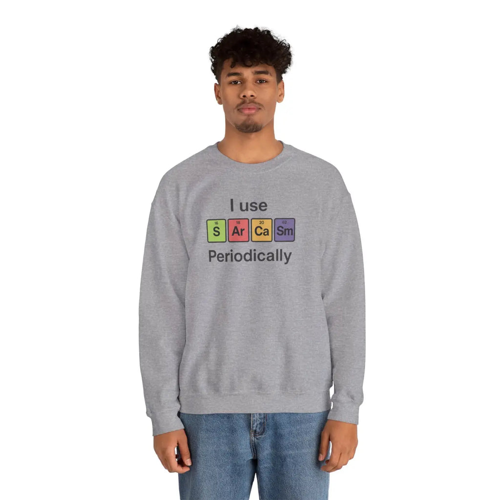 Sarcasm Periodically Sweatshirt - Perfect Gift for Laughs - DipaliZ