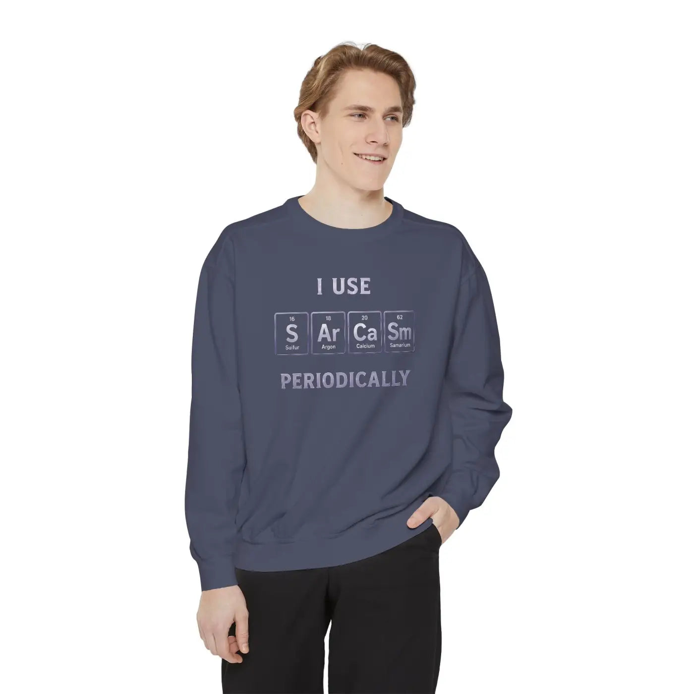 Sarcastic Periodically Sweatshirt - Funny Gift with Quirky Humor - DipaliZ