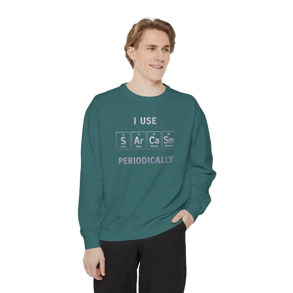 Sarcastic Periodically Sweatshirt - Funny Gift with Quirky Humor - DipaliZ