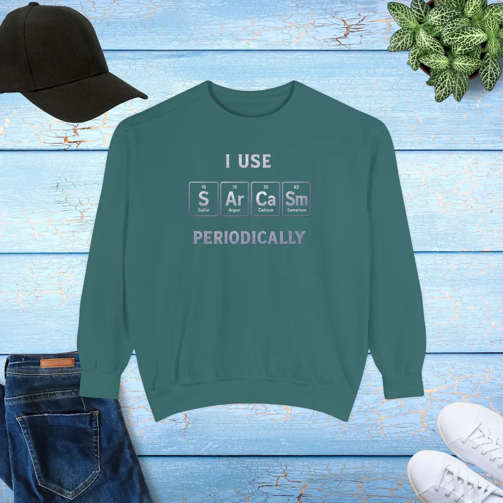 Sarcastic Periodically Sweatshirt - Funny Gift with Quirky Humor - DipaliZ