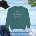 Sarcastic Periodically Sweatshirt - Funny Gift with Quirky Humor - DipaliZ