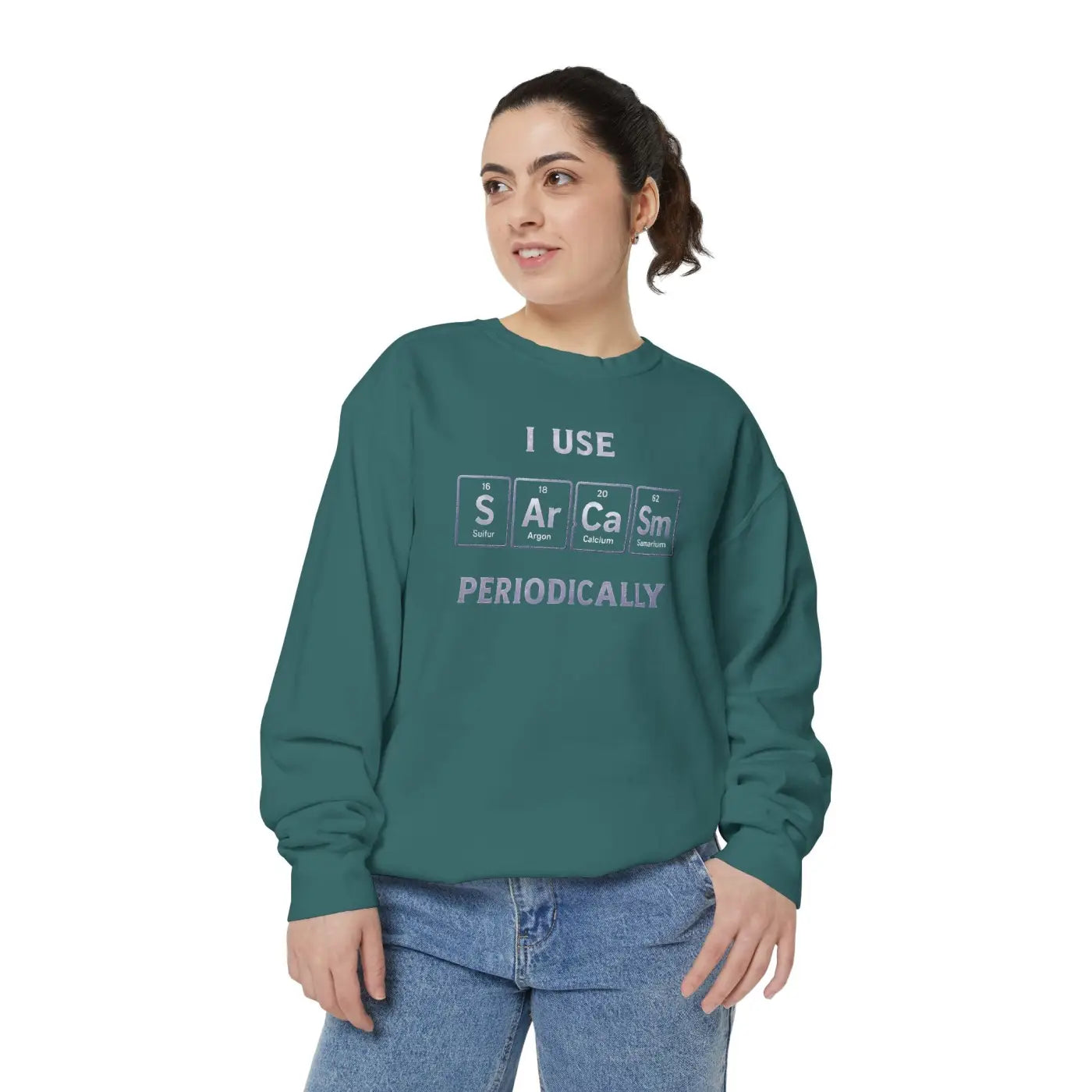 Sarcastic Periodically Sweatshirt - Funny Gift with Quirky Humor - DipaliZ