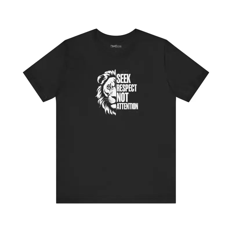 Seek Respect Not Attention Lion Jersey Short Sleeve Tee - DipaliZ