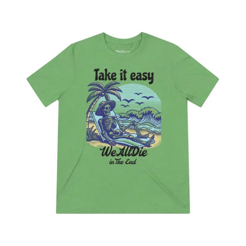 Funny T Shirt - Take It Easy Unisex Triblend Tee - DipaliZ