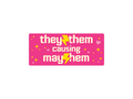 They Them Causing Mayhem 7" Funny Bumper Sticker
