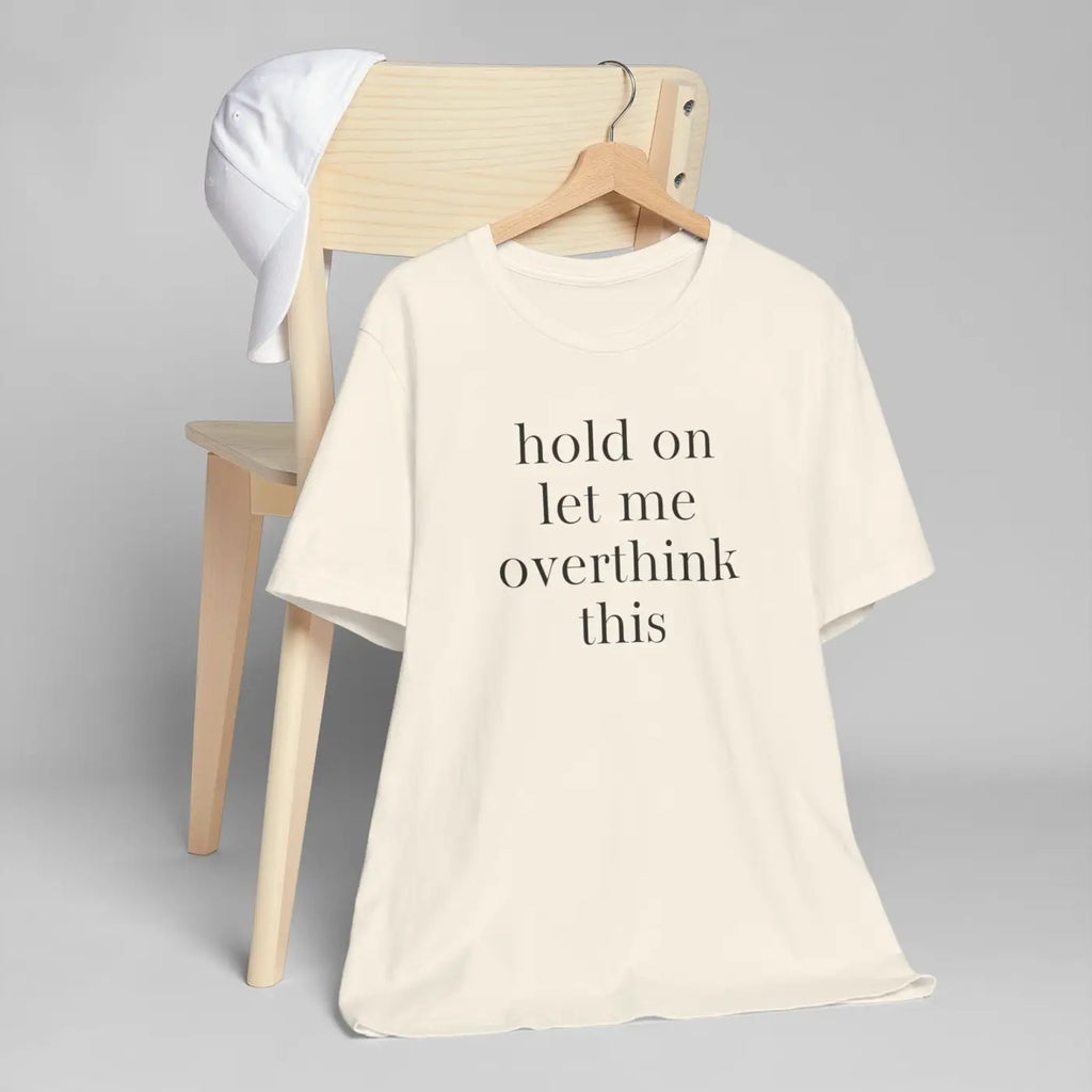 Thoughtful Overthinker Casual Tee - Witty Humor Shirt - DipaliZ