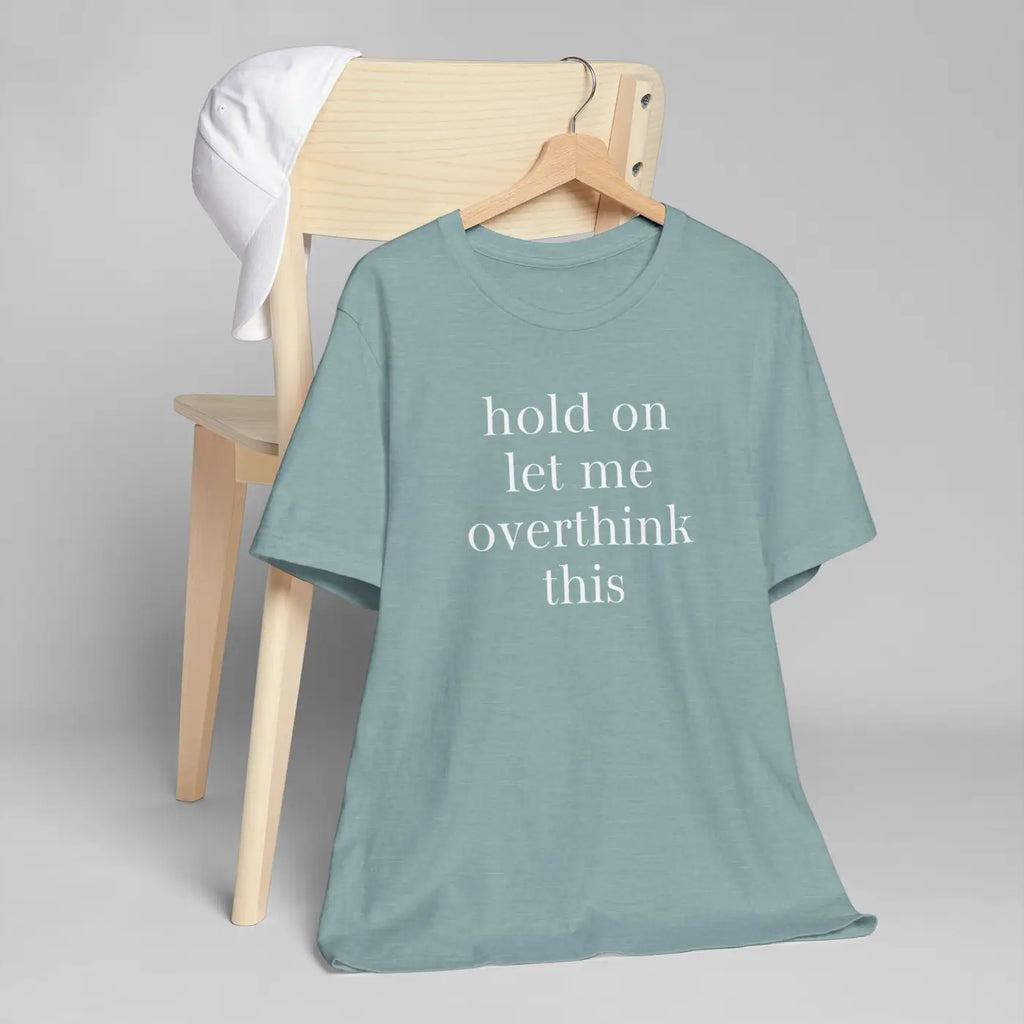 Thoughtful Overthinker Casual Tee - Witty Humor Shirt - DipaliZ
