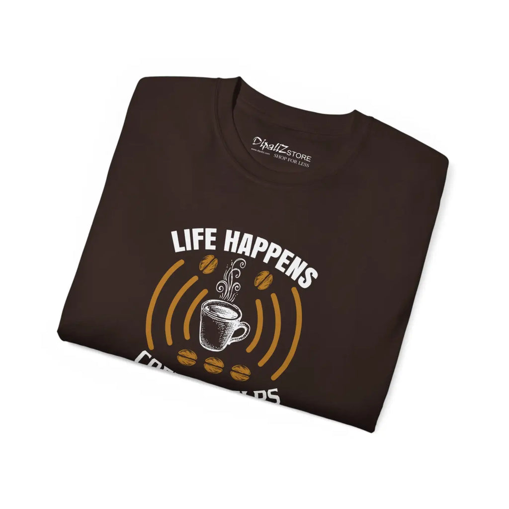 Life Happens Coffee Helps Ultra Cotton Tee - Unisex - DipaliZ