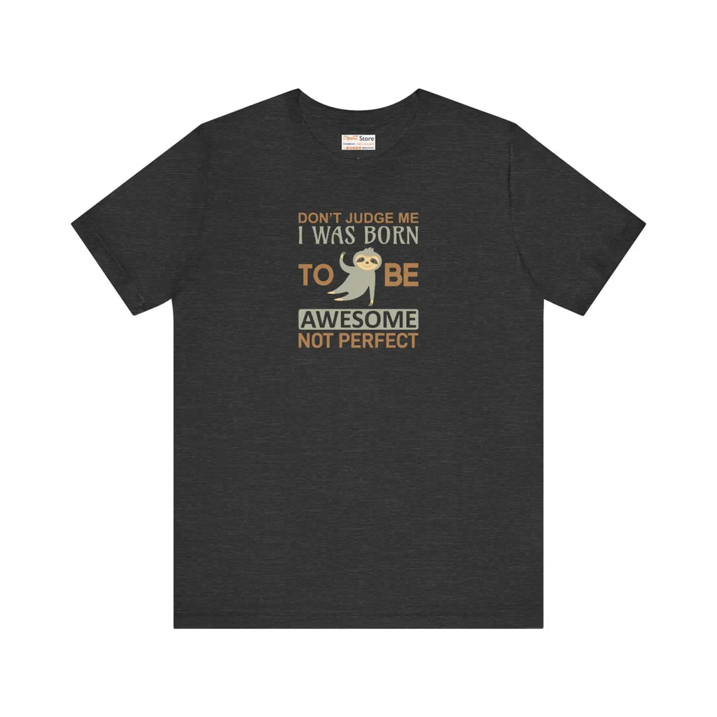 Born To Be Awesome Sloth Short Sleeve Tee - Unisex - DipaliZ