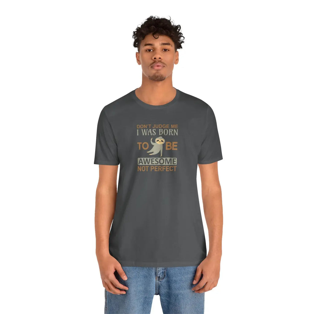 Born To Be Awesome Sloth Short Sleeve Tee - Unisex - DipaliZ