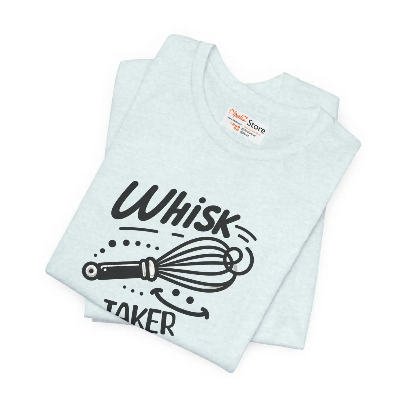 Whisk Taker Tee - Fun Baking Shirt for Home Chefs - DipaliZ