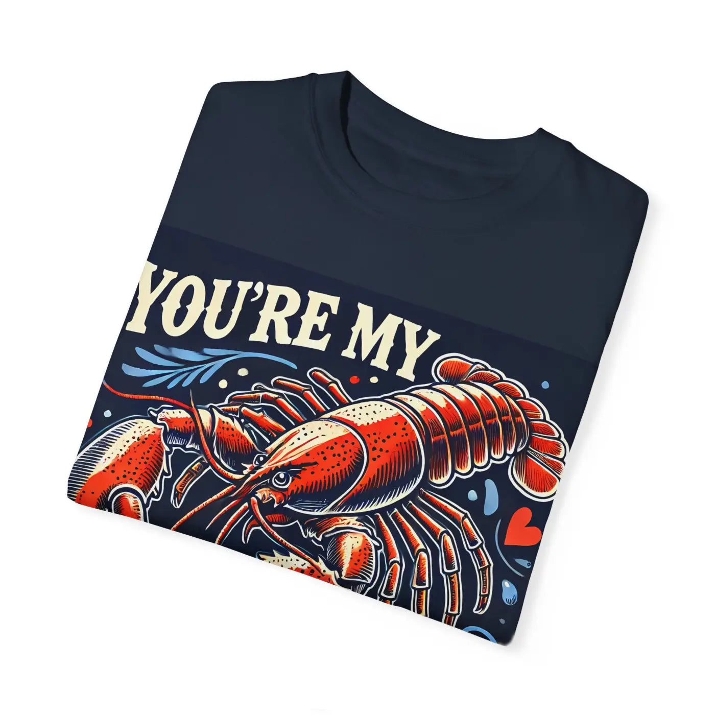 Lobster Tee - You're My Lobster Comfort Colors - DipaliZ