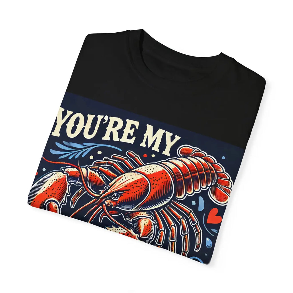 Lobster Tee - You're My Lobster Comfort Colors - DipaliZ