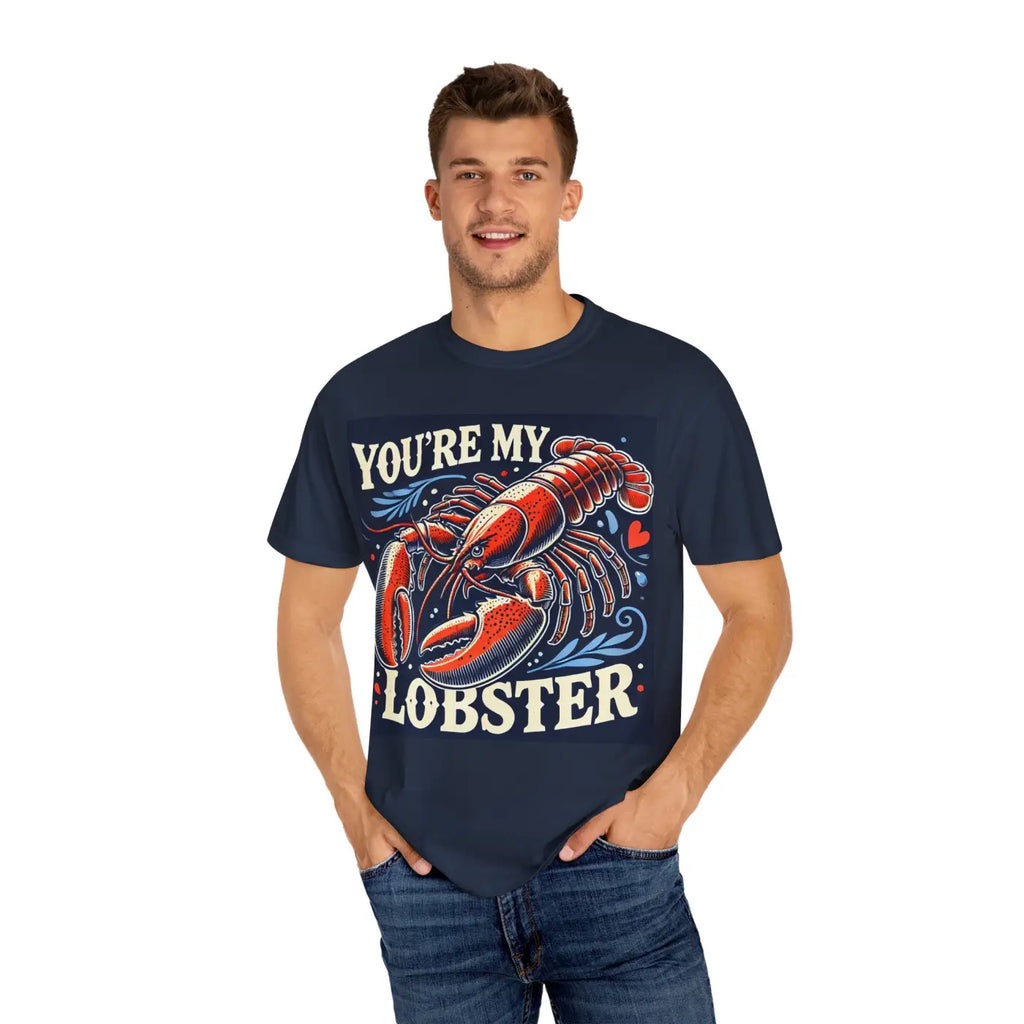 Lobster Tee - You're My Lobster Comfort Colors - DipaliZ