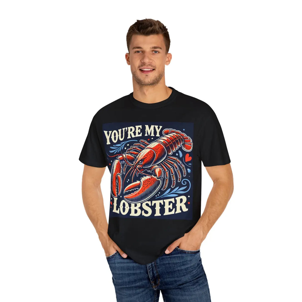 Lobster Tee - You're My Lobster Comfort Colors - DipaliZ