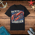 Lobster Tee - You're My Lobster Comfort Colors - DipaliZ